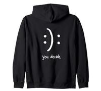 You Decide Happy or Sad Minimalist Thought Provoking Zip Hoodie