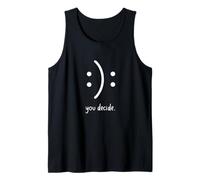 You Decide Happy or Sad Uplifting Emotional Choice Tank Top