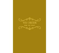 You decide how You react: Optimistic Gift Notebook Journal for Girls Friends and Family | size 5x8 inch | yellow mat cover | 200 blank white pages with decorative header and footer (Decorative 200)