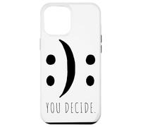 You Decide Your Decision Happy Smile Or Sad Face Case for iPhone 12 Pro Max