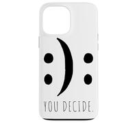 You Decide Your Decision Happy Smile Or Sad Face Case for iPhone 13 Pro Max