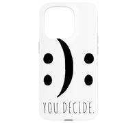 You Decide Your Decision Happy Smile Or Sad Face Case for iPhone 15 Pro