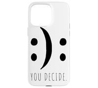 You Decide Your Decision Happy Smile Or Sad Face Case for iPhone 15 Pro Max