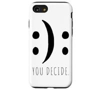 You Decide Your Decision Happy Smile Or Sad Face Case for iPhone SE (2020) / 7/8