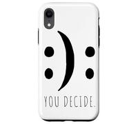 You Decide Your Decision Happy Smile Or Sad Face Case for iPhone XR