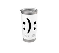 You Decide Your Decision Happy Smile Or Sad Face Stainless Steel Insulated Tumbler
