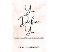 You Define You: Finding Yourself Beyond the Roles You Play