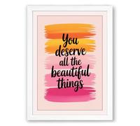 You Deserve Beautiful Things Typography Framed Wall Art Print A4 (29.7×21cm) White, Wall Decor for Living Room, Bedroom, Office & Home, Ready to Hang, Art Gift