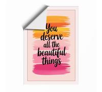 You Deserve Beautiful Things Typography Unframed Wall Art Print A1 (84.1×59.4cm), Wall Decor for Living Room, Bedroom, Office & Home, Art Gift