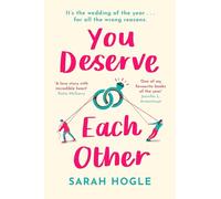 You Deserve Each Other: A Hilarious, Steamy, and Feel-Good Romance by Sarah Hogle - Perfect Escapist Contemporary Romance for Fans of RomCom and BookTok
