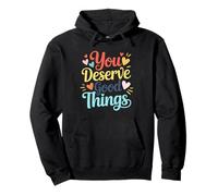 You Deserve Good Things Positive Affirmation Hearts Pullover Hoodie