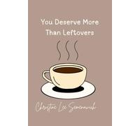 You Deserve More Than Leftovers