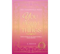 You Deserve Soft Things: Gentle reminders for the woman learning to accept tenderness. (The Love & Restoration Quote Collection)