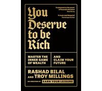 You Deserve To Be Rich : Master the Inner Game of Wealth and Claim Your Future
