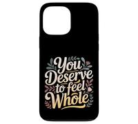 You Deserve To Feel Whole Self-Love Healing Affirmation |- Case for iPhone 13 Pro Max