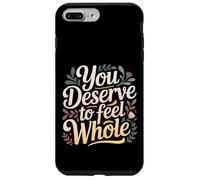 You Deserve To Feel Whole Self-Love Healing Affirmation |- Case for iPhone 7 Plus/8 Plus