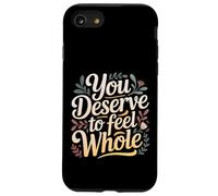 You Deserve To Feel Whole Self-Love Healing Affirmation |- Case for iPhone SE (2020) / 7/8