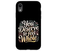 You Deserve To Feel Whole Self-Love Healing Affirmation |- Case for iPhone XR