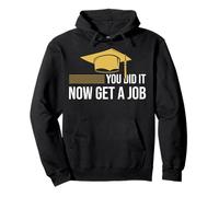 You Did It Now Get A Job Funny Graduation College University Pullover Hoodie