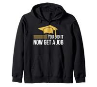 You Did It Now Get A Job Funny Graduation College University Zip Hoodie