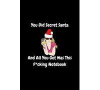 You Did Secret Santa and All You Got Was This Fucking Notebook | Secret Santa Gifts For Coworkers: Novelty Christmas Gifts for Colleagues | Under 10 ... Notebook/Journal | 100 Pages 6" x 9" Format