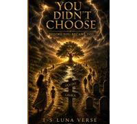 You Didn't Choose: I am, or, am I?