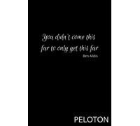 You didn't come this far to only get this far - Peloton Notebook - Ben Alldis theme 160 pages