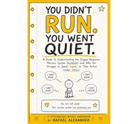 YOU DIDN'T RUN. YOU WENT QUIET.: A Workbook for the People Who Freeze - and Spent Years Thinking That Made Them Weak