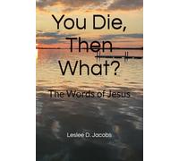 You Die, Then What?: The Words of Jesus (Yes, You Can!)
