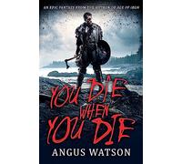 You Die When You Die: Book 1 of the West of West Trilogy (West of West)