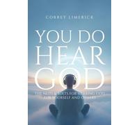 You Do Hear God: The "Nuts &Bolts" For Hearing God For Yourself and Others