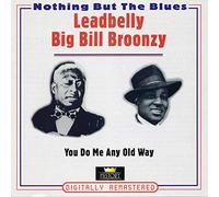 You do me any old way-Nothing but the blues