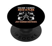 You don´t always need a plan just German Shepherds PopSockets Adhesive PopGrip