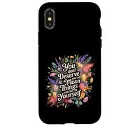 You Don’t Deserve The Things You Tell Yourself - Case for iPhone X/XS