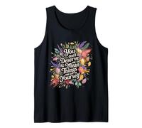 You Don’t Deserve The Things You Tell Yourself - Tank Top