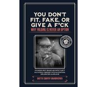 You Don’t Fit, Fold, Fake It, or Give A F*ck: Founder-First Brand Architecture™ in a World Obsessed with Algorithms, Influencers, & Applause