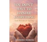 YOU DON’T HAVE TO CARRY EVERYTHING: Words for the Days When Everything Feels Heavy