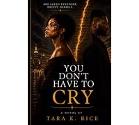 YOU DON’T HAVE TO CRY: A Novel