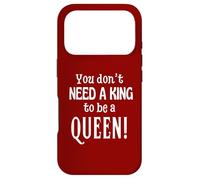 You Don’t Need A King To Be A Queen Strong Woman Fun Novelty Case for iPhone 17 Pro