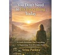 You Don’t Need to Fix Everything Today: A Gentle Reminder That Everything Is Happening, Even If It Takes Time