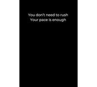 You don’t need to rush-your pace is enough.: A mindful journal reminding you that slow is still strong.