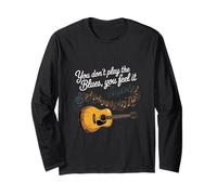 You Don’t Play The Blues You Feel It Guitar Music Long Sleeve T-Shirt