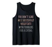 You Don’t Scare Me I Successfully Negotiate with Toddlers Tank Top