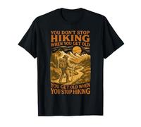 You Don’t Stop Hiking When You Get Old, Adventure Lover T-Shirt