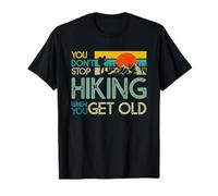 You Don’t Stop Hiking When You Get Old Adventure Lovers T-Shirt