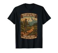 You Don’t Stop Hiking When You Get Old Adventure T-Shirt