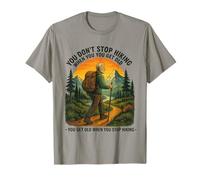 You Don’t Stop Hiking When You Get Old Hikers Adventure T-Shirt