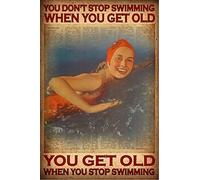 You Don‘T Stop Swimming When You Get Old You Get Old When You Stop Swimming Vintage Style Metal Tin Sign Home,Living Room,Kitchen,Dining Room,Bedroom,Farmhouse,Wall Decoration 6" x 8"
