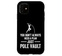 You donÂt always need a plan just Pole Vault Case for iPhone 11