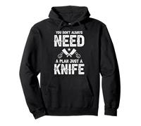 You Dont Always Need A Plan Just A Knife Pullover Hoodie